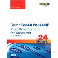 Sams Teach Yourself Mod Development for Minecraft in 24 Hours 9780672337635