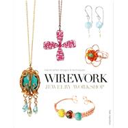 Wirework Jewelry Workshop 9781861087638