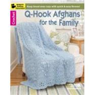 Q Hook Afghans Family: Croched With Multiple Strands of Yarn, These Afghans Are Plush and Comfy, Once You See How Fast They Work Up, You'll Enjoy Making Them to Share 9781464727641
