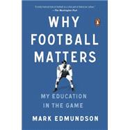 Why Football Matters: My Education in the Game 9780143127642