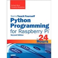 Python Programming for Raspberry Pi, Sams Teach Yourself in 24 Hours 9780672337642