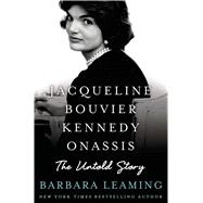 Jacqueline Bouvier Kennedy Onassis: The Untold Story 9781250017642
