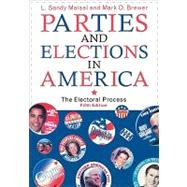Parties and Elections in America : The Electoral Process