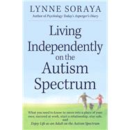 Living Independently on the Autism Spectrum 9781440557644