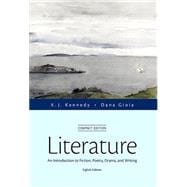 Literature An Introduction to Fiction, Poetry, Drama, and Writing, Compact Edition Plus MyLiteratureLab -- Access Card Package 9780134047645