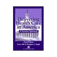 Delivering Health Care in America : A Systems Approach 9780834217645