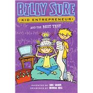 Billy Sure, Kid Entrepreneur and the Best Test 9781481447645