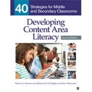 Developing Content Area Literacy: 40 Strategies for Middle and Secondary Classrooms 9781483347646