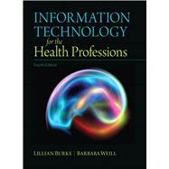 Information Technology for the Health Professions 9780132897648