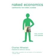 Naked Economics: Undressing the Dismal Science (Fully Revised and Updated) 9780393337648