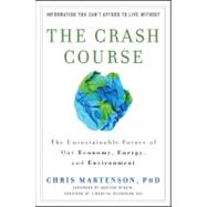 The Crash Course The Unsustainable Future Of Our Economy, Energy, And Environment 9780470927649