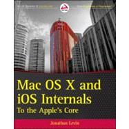 Mac OS X and iOS Internals : To the Apple's Core 9781118057650