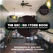 The Record Store Book Fifty Legendary and Iconic Places to Discover New and Used Vinyl 9781940207650