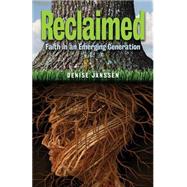 Reclaimed: Faith in an Emerging Generation 9780817017651