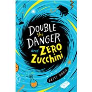 Double the Danger and Zero Zucchini 9781534467651
