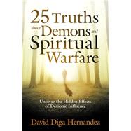 25 Truths About Demons and Spiritual Warfare 9781629987651