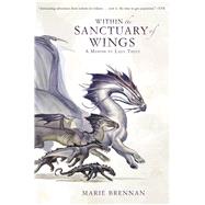 Within the Sanctuary of Wings A Memoir by Lady Trent 9780765377654