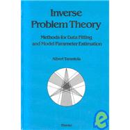Inverse Problem Theory : Methods for Data Fitting and Model Parameter Estimation