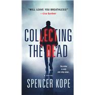 Collecting the Dead A Novel 9781250117656