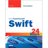 Swift in 24 Hours, Sams Teach Yourself 9780672337659