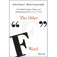 The Other F Word: Failure-wise Lessons for Breakthrough Innovation and Growth 9781119017660