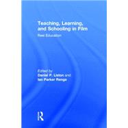 Teaching, Learning, and Schooling in Film: Reel Education 9780415737661