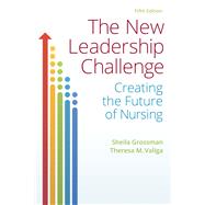 The New Leadership Challenge: Creating the Future of Nursing 9780803657663