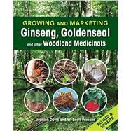 Growing and Marketing Ginseng, Goldenseal and Other Woodland Medicinals 9780865717664