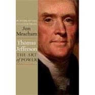 Thomas Jefferson: The Art of Power 9781400067664