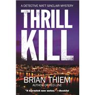 Thrill Kill A Matt Sinclair Mystery 9781629537665