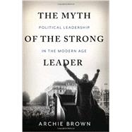 The Myth of the Strong Leader 9780465027668