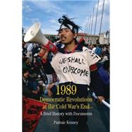 1989: Democratic Revolutions at the Cold War's End A Brief History with Documents 9780312487669