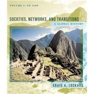 Societies, Networks, and Transitions A Global History, Volume I: To 1500, Updated with Geography Overview 9780547047669