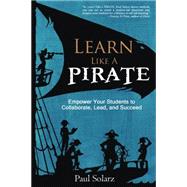 Learn Like a Pirate 9780988217669