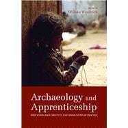 Archaeology and Apprenticeship : Body Knowledge, Identity, and Communities of Practice 9780816507672