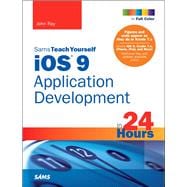 iOS 9 Application Development in 24 Hours, Sams Teach Yourself 9780672337673