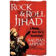 Rock and Roll Jihad : A Muslim Rock Star's Revolution 9781416597674