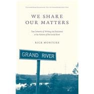 We Share Our Matters: Two Centuries of Writing and Resistance at Six Nations of the Grand River 9780887557675
