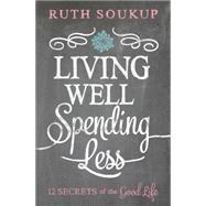 Living Well, Spending Less 9780310337676