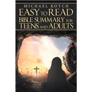 Easy to Read Bible Summary for Teens and Adults 9781973647676