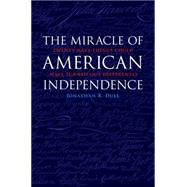 The Miracle of American Independence 9781612347677
