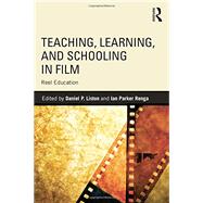 Teaching, Learning, and Schooling in Film: Reel Education 9780415737678
