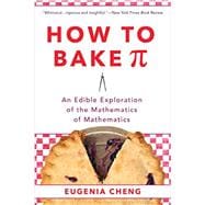 How to Bake Pi An Edible Exploration of the Mathematics of Mathematics 9780465097678