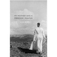 My Mother Was a Freedom Fighter 9781608467679