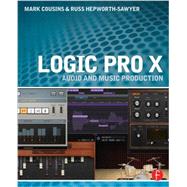 Logic Pro X: Audio and Music Production 9780415857680
