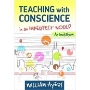 Teaching With Conscience in an Imperfect World 9780807757680