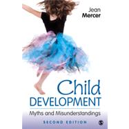 Child Development : Myths and Misunderstandings 9781452217680