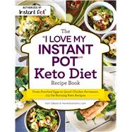 The I Love My Instant Pot Keto Diet Recipe Book 9781507207680