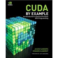 CUDA by Example An Introduction to General-Purpose GPU Programming 9780131387683