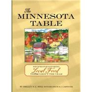 The Minnesota Table: Recipes for Savoring Local Food Throughout the Year 9780760347683